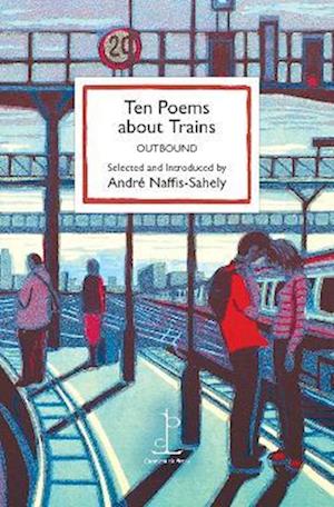 Ten Poems about Trains: OUTBOUND -  - Books - Candlestick Press - 9781913627256 - July 17, 2023