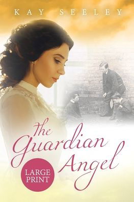 Cover for Kay Seeley · The Guardian Angel (Paperback Book) [Large type / large print edition] (2020)