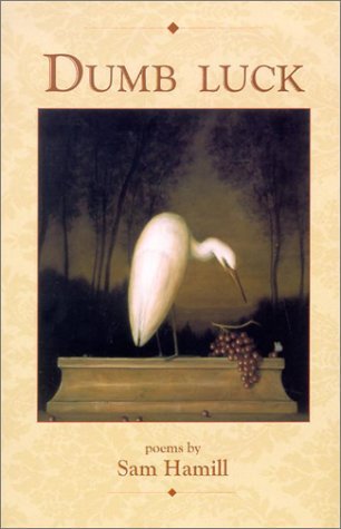 Cover for Sam Hamill · Dumb Luck: Poems - American Poets Continuum (Paperback Book) [First edition] (2002)