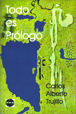 Cover for Carlos Trujillo Ampuero · Todo Es Prologo (Taschenbuch) [Spanish edition] (2000)