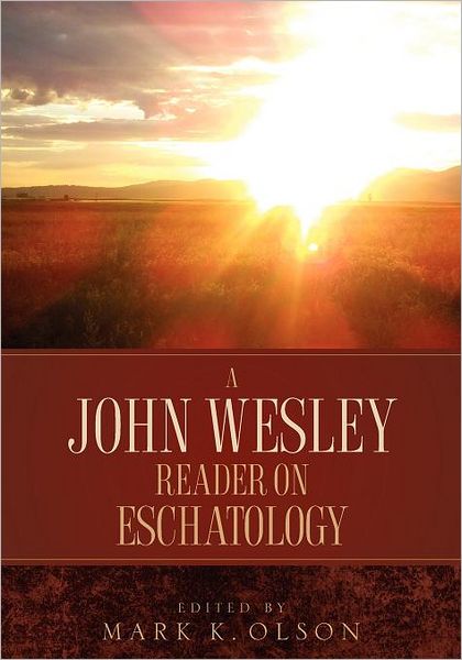 A John Wesley Reader On Eschatology - John Wesley - Boeken - Alethea in Heart - 9781932370256 - 14 september 2011