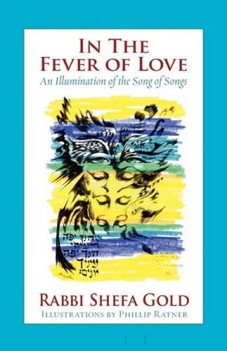 In the Fever of Love: an Illumination of the Song of Songs - Shefa Gold - Książki - Ben Yehuda Press - 9781934730256 - 1 kwietnia 2009