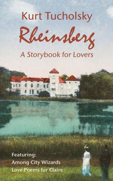 Cover for Kurt Tucholsky · Rheinsberg. a Story Book for Lovers (Color Picture Edition) - Kurt Tucholsky in Translation (Gebundenes Buch) (2014)