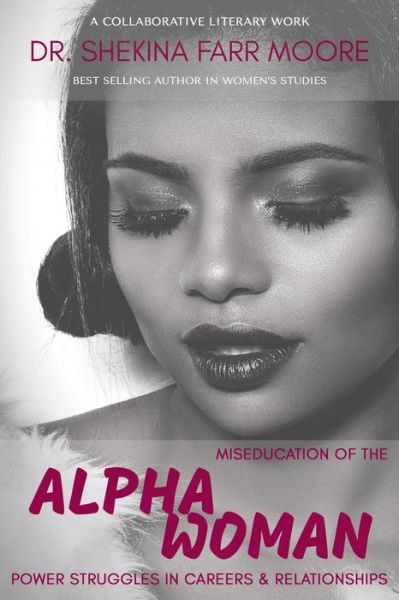 Cover for Dr. Shekina Farr Moore · MisEducation of the Alpha Woman (Paperback Book) (2019)