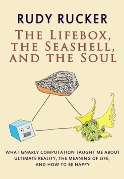 Cover for Rudy Rucker · The Lifebox, the Seashell, and the Soul (Taschenbuch) (2016)