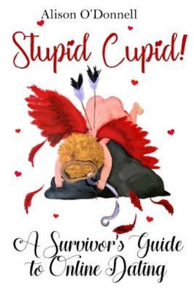 Stupid Cupid - Alison O'Donnell - Książki - Stillwater River Publications - 9781946300256 - 10 września 2017