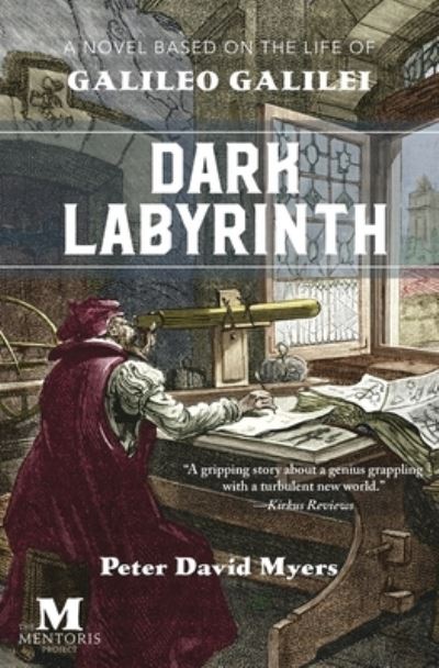 Cover for Peter David Myers · Dark Labyrnith: A Novel Based on the Life of Galileo Galilei (Paperback Book) (2020)