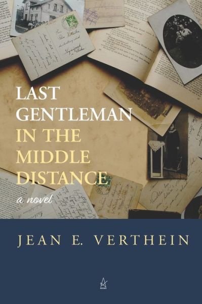 Cover for Jean E. Verthein · Last Gentleman in the Middle Distance : A Novel (Paperback Book) (2019)