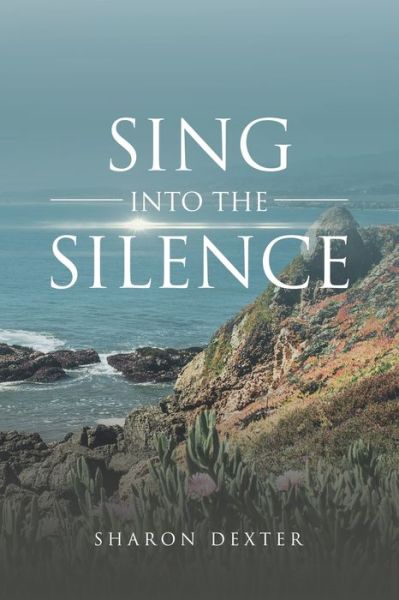 Cover for Sharon Dexter · Sing Into The Silence (Taschenbuch) (2021)