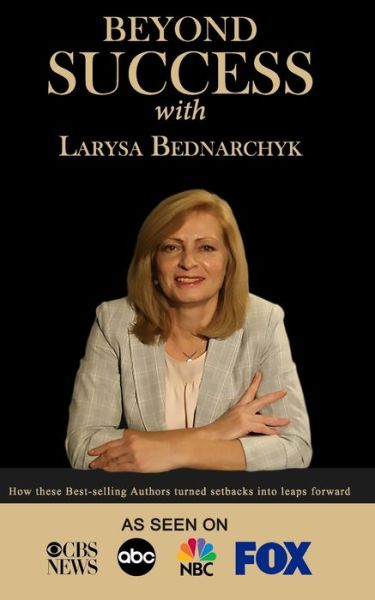 Cover for Larysa Bednarchyk · Beyond Success with Larysa Bednarchyk (Paperback Book) (2019)