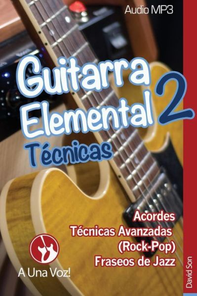 Guitarra Elemental 2 - A Una Voz - Książki - Createspace Independent Publishing Platf - 9781974231256 - 4 sierpnia 2017