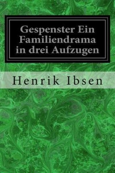 Cover for Henrik Ibsen · Gespenster Ein Familiendrama in drei Aufzugen (Taschenbuch) (2017)