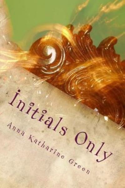 Cover for Anna Katharine Green · Initials Only (Paperback Bog) (2017)