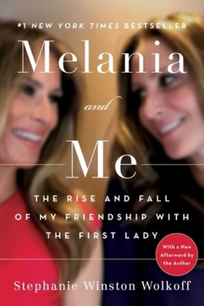 Cover for Stephanie Winston Wolkoff · Melania and Me: The Rise and Fall of My Friendship with the First Lady (Paperback Book) (2021)