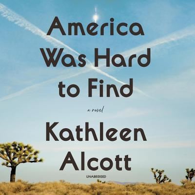 Cover for Kathleen Alcott · America Was Hard to Find (CD) (2019)