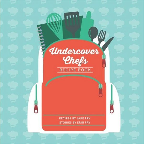 Cover for Erin Fry · Undercover Chefs Recipe Book (Paperback Book) (2018)