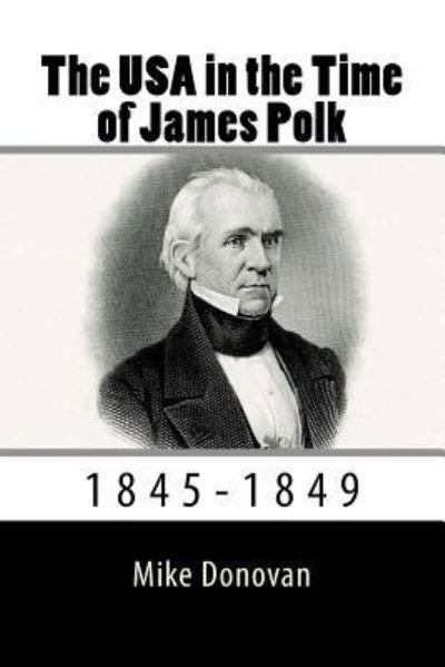 Cover for Mike Donovan · The USA in the Time of James Polk (Paperback Bog) (2018)
