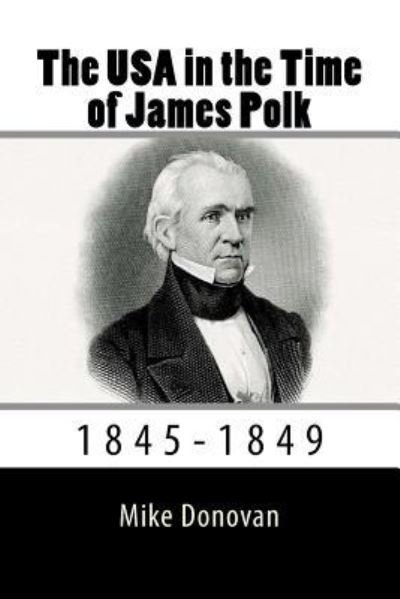 Cover for Mike Donovan · The USA in the Time of James Polk (Paperback Book) (2018)