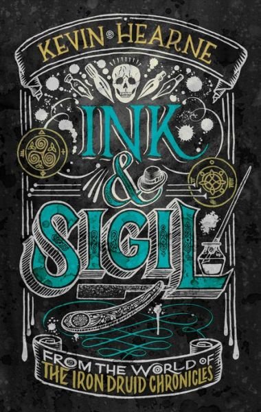 Cover for Kevin Hearne · Ink &amp; Sigil: From the world of The Iron Druid Chronicles - Ink &amp; Sigil (Hardcover Book) (2020)
