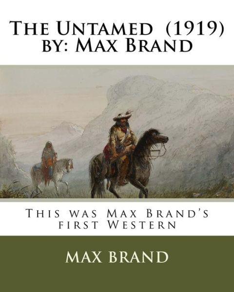 The Untamed  by - Max Brand - Books - Createspace Independent Publishing Platf - 9781985080256 - February 5, 2018