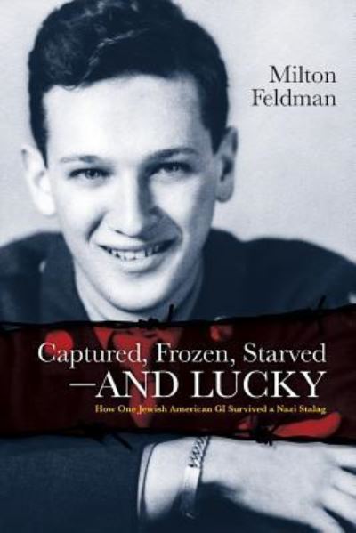 Cover for Milton Feldman · Captured, Frozen, Starved and Lucky (Paperback Book) (2018)