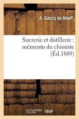 Cover for Gascq De Neeff · Sucrerie Et Distillerie: Memento Du Chimiste (Pocketbok) (2016)