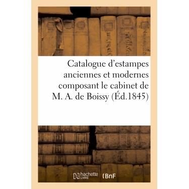 Cover for Sans Auteur · Catalogue D'estampes Anciennes et Modernes Composant Le Cabinet De M. A. De Boissy (Paperback Bog) (2022)