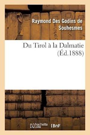 Cover for Des Godins de Souhesmes-R · Du Tirol A La Dalmatie (Paperback Bog) (2018)