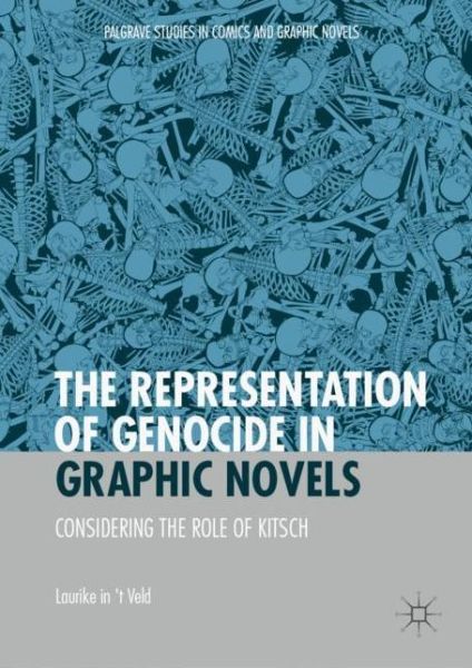 Cover for Laurike In 't Veld · The Representation of Genocide in Graphic Novels: Considering the Role of Kitsch - Palgrave Studies in Comics and Graphic Novels (Hardcover Book) [2019 edition] (2019)