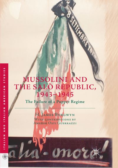 Cover for H. James Burgwyn · Mussolini and the Salo Republic, 1943-1945: The Failure of a Puppet Regime - Italian and Italian American Studies (Paperback Book) [Softcover reprint of the original 1st ed. 2018 edition] (2018)