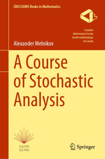 Cover for Alexander Melnikov · A Course of Stochastic Analysis - CMS / CAIMS Books in Mathematics (Inbunden Bok) [1st ed. 2023 edition] (2023)