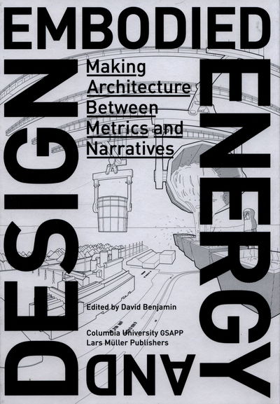 Cover for Embodied Energy and Design: Making Architecture Between Metrics and Narratives (Paperback Book) (2017)