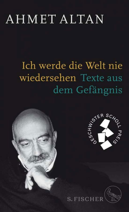 Cover for Ahmet Altan · Ich werde die Welt nie wiedersehen - Texte aus dem Gefangnis (Hardcover Book) (2018)