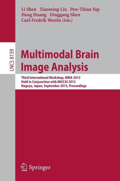 Cover for Li Shen · Multimodal Brain Image Analysis: Third International Workshop, MBIA 2013, Held in Conjunction with MICCAI 2013, Nagoya, Japan, September 22, 2013, Proceedings - Image Processing, Computer Vision, Pattern Recognition, and Graphics (Paperback Bog) (2013)