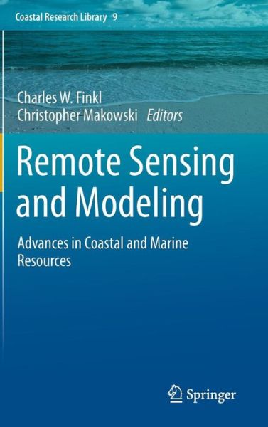 Cover for Charles W Finkl · Remote Sensing and Modeling: Advances in Coastal and Marine Resources - Coastal Research Library (Hardcover Book) (2014)