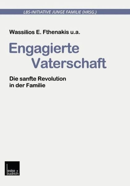 Cover for Lbs-initiative Junge Familie · Engagierte Vaterschaft: Die Sanfte Revolution in Der Familie - Buchreihe Der Lbs-Initiative Junge Familie (Taschenbuch) [Softcover Reprint of the Original 1st 1999 edition] (2012)