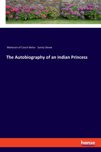 Cover for Maharani Of Cooch Behar Sunity Devee · The Autobiography of an Indian Princess (Paperback Book) (2020)