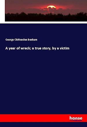 Cover for Benham · A year of wreck; a true story, b (Book)