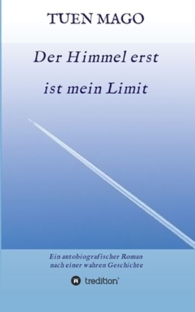 Cover for Tuen Mago · Der Himmel erst ist mein Limit (Paperback Book) (2021)