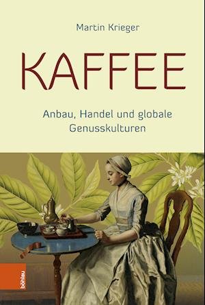 Cover for Martin Krieger · Kaffee: Anbau, Handel und globale Genusskulturen (Hardcover Book) (2023)