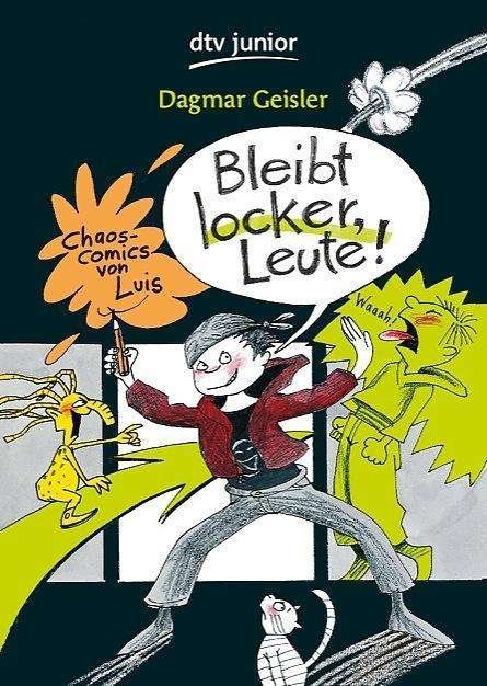 Bleibt locker, Leute!    Chaos-Comics von Luis - Dagmar Geisler - Kirjat - Deutscher Taschenbuch Verlag GmbH & Co. - 9783423715256 - lauantai 1. joulukuuta 2012