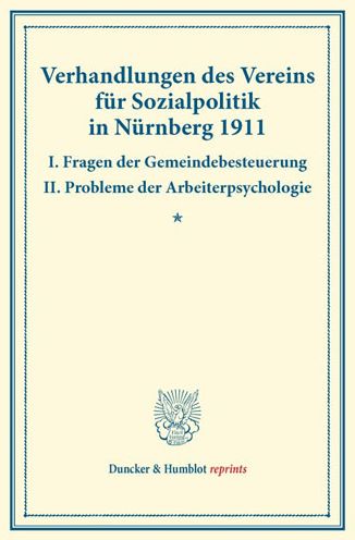 Cover for Duncker &amp; Humblot · Verhandlungen Des Vereins Fur Sozialpolitik in Nurnberg 1911. I. Fragen Der Gemeindebesteuerung - II. Probleme Der Arbeiterpsychologie (Paperback Book) (2014)
