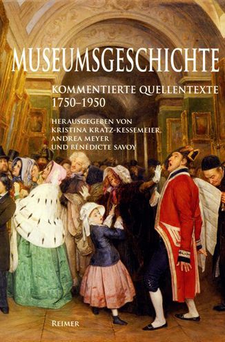 Museumsgeschichte - Kristina Kratz-Kessemeier - Książki - Reimer, Dietrich - 9783496014256 - 13 października 2010