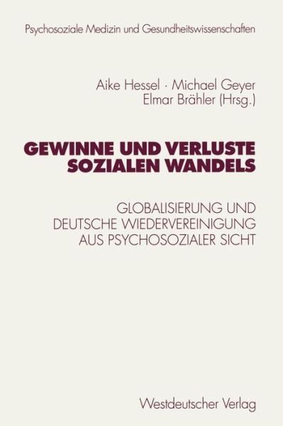 Cover for Elmar Brahler · Gewinne Und Verluste Sozialen Wandels: Globalisierung Und Deutsche Wiedervereinigung Aus Psychosozialer Sicht - Psycholsoziale Medizin Und Gesundheitswissenschaften (Taschenbuch) [1999 edition] (1999)