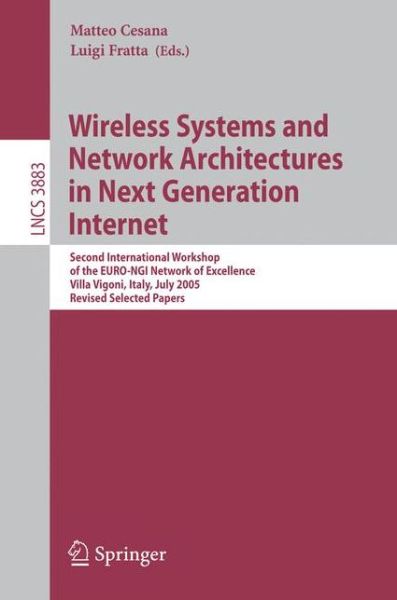 Cover for Matteo Cesana · Wireless Systems and Network Architectures in Next Generation Internet: Second International Workshop of the Euro-ngi Network of Excellence, Villa Vigoni, Italy, July 13-15, 2005, Revised Selected Papers - Lecture Notes in Computer Science / Computer Comm (Paperback Book) (2006)