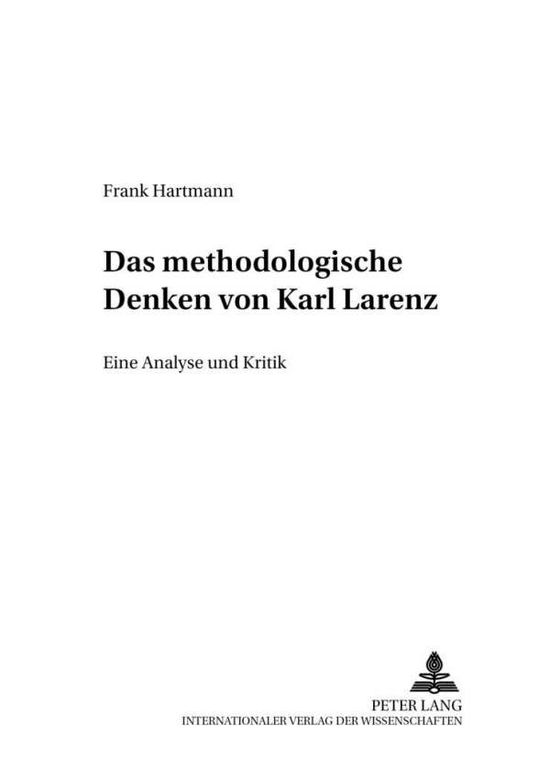 Cover for Frank Hartmann · Das Methodologische Denken Bei Karl Larenz: Eine Analyse Und Kritik - Wirtschaftsrecht Und Wirtschaftsverfassung / Droit Et Ordre (Paperback Book) [German edition] (2001)