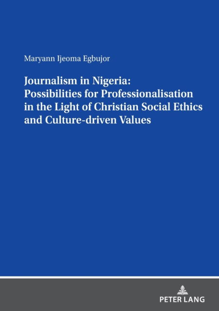 Cover for Maryann Ijeoma Egbujor · Journalism in Nigeria: Possibilities for Professionalisation in the Light of Christian Social Ethics and Culture-driven Values (Paperback Book) [New edition] (2021)