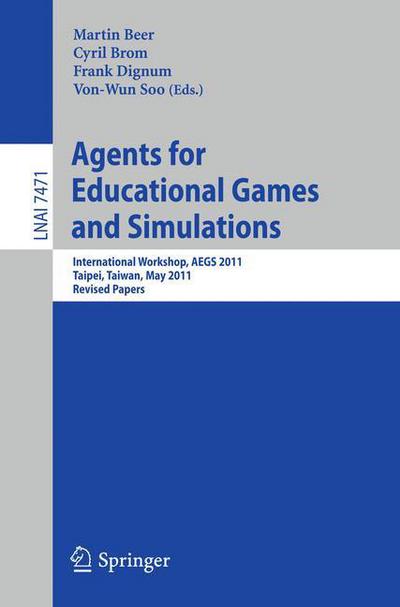 Cover for Martin Beer · Agents for Educational Games and Simulations: International Workshop, AEGS 2011, Taipei, Taiwan, May 2, 2011, Revised Papers - Lecture Notes in Computer Science (Taschenbuch) [2012 edition] (2012)