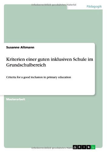 Cover for Susanne Altmann · Kriterien einer guten inklusiven Schule im Grundschulbereich: Criteria for a good inclusion in primary education (Paperback Book) [German edition] (2014)