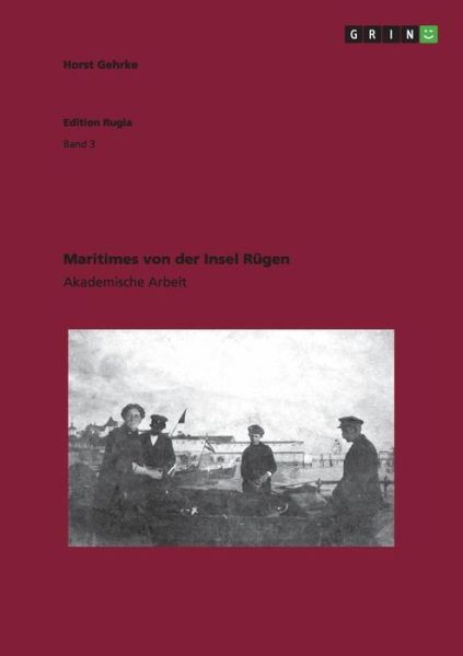 Maritimes von der Insel Rügen - Gehrke - Books - GRIN Verlag GmbH - 9783656829256 - November 4, 2014